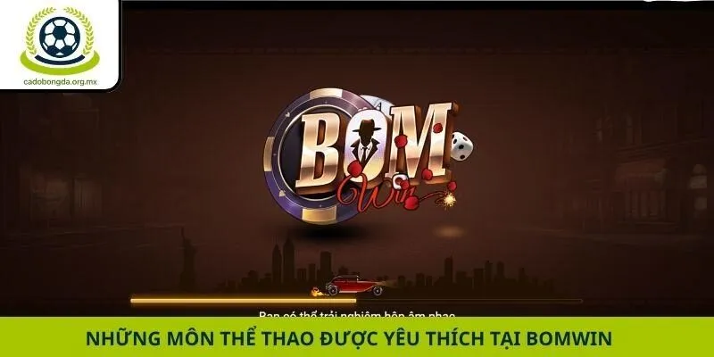 Những môn thể thao được yêu thích tại Bomwin