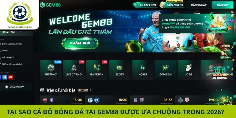 Tại sao cá độ bóng đá tại Gem88 được ưa chuộng trong 2026?
