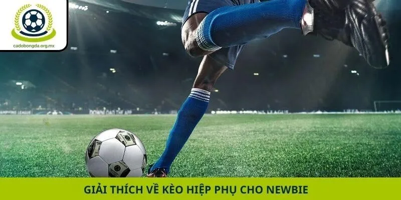 Giải thích về kèo hiệp phụ cho newbie