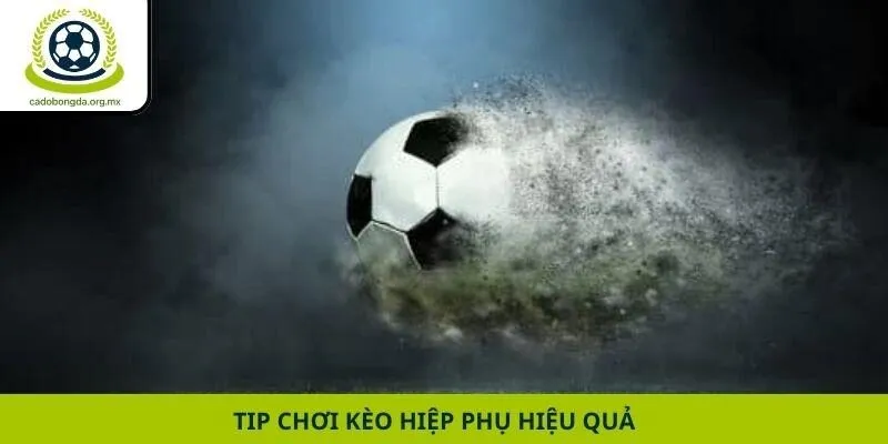 Tip chơi kèo hiệp phụ hiệu quả