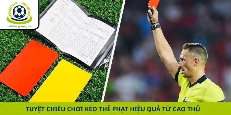 Tuyệt chiêu chơi kèo thẻ phạt hiệu quả từ cao thủ