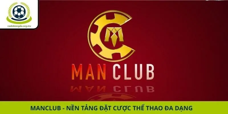 Manclub - Nền tảng đặt cược thể thao đa dạng