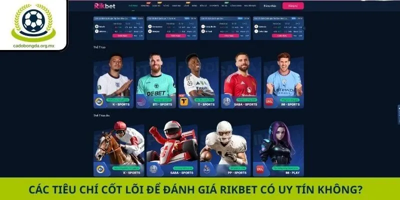 Các tiêu chí cốt lõi để đánh giá Rikbet có uy tín không?